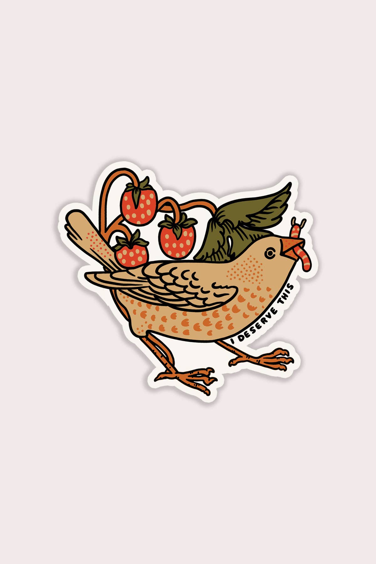 I Deserve This (Bird) Sticker | Waterproof Vinyl Sticker