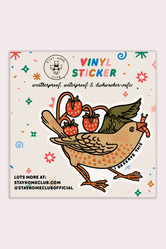 I Deserve This (Bird) Sticker | Waterproof Vinyl Sticker