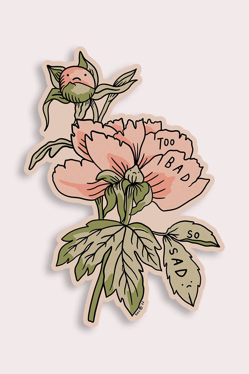 Too Bad (Peonies) Sticker | Waterproof Vinyl Sticker